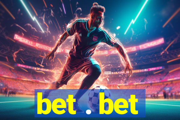 bet . bet